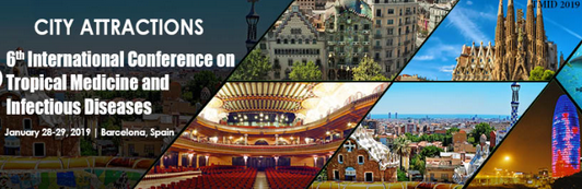 6th International Conference on    Tropical Medicine and Infectious Diseases, January 28-29, 2019 Barcelona, Spain
